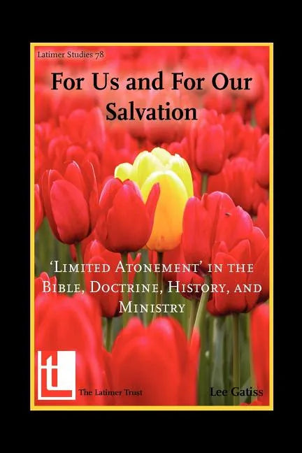 For Us and for Our Salvation: 'Limited Atonement' in the Bible, Doctrine, History, and Ministry - Paperback