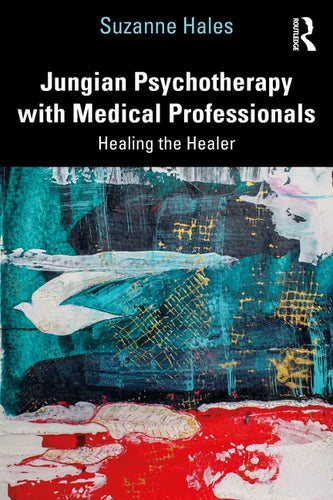 Jungian Psychotherapy with Medical Professionals: Healing the Healer - Paperback