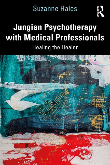 Jungian Psychotherapy with Medical Professionals: Healing the Healer - Paperback