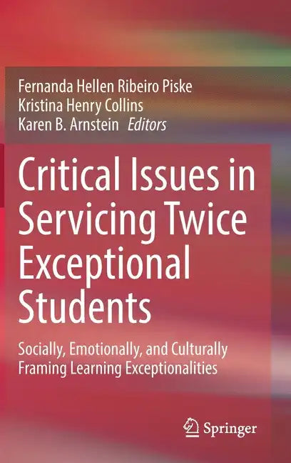 Critical Issues in Servicing Twice Exceptional Students: Socially, Emotionally, and Culturally Framing Learning Exceptionalities - Hardcover