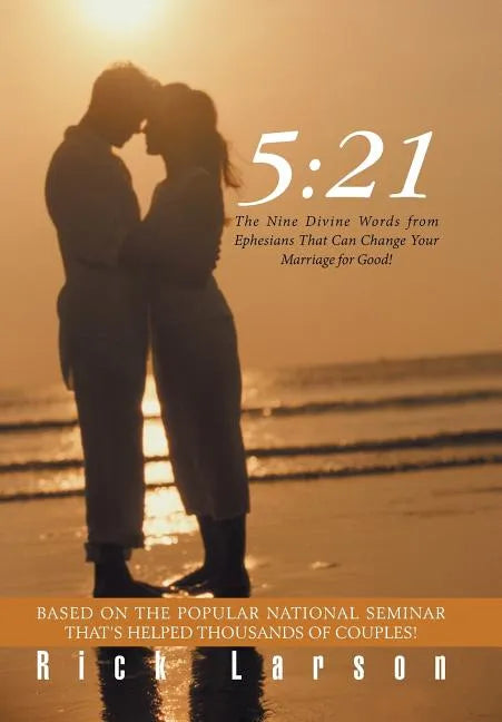 5: 21: The Nine Divine Words from Ephesians That Can Change Your Marriage for Good! - Hardcover