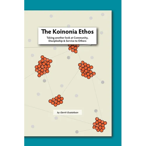 The Koinonia Ethos: Taking another look at Community, Discipleship and Service to others - Paperback