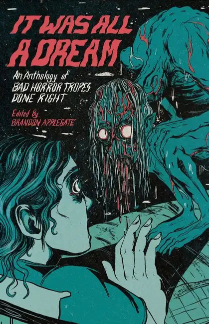 It Was All A Dream: An Anthology Of Bad Horror Tropes Done Right - Paperback