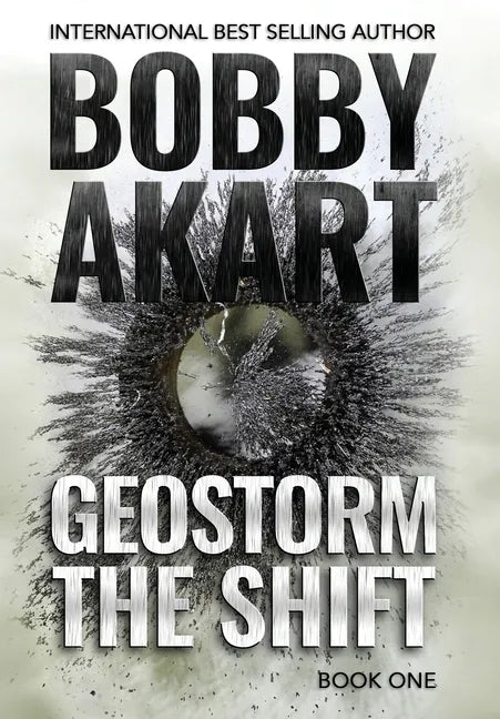Geostorm The Shift: A Post-Apocalyptic EMP Survival Thriller - Hardcover