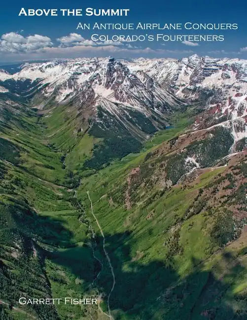 Above the Summit: An Antique Airplane Conquers Colorado's Fourteeners - Paperback