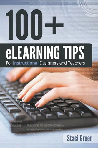 100+ eLearning Tips for Instructional Designers and Teachers - Paperback