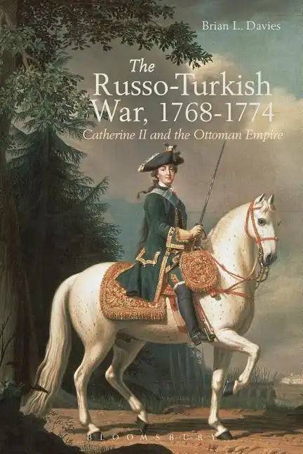 The Russo-Turkish War, 1768-1774: Catherine II and the Ottoman Empire - Paperback