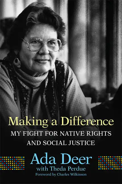 Making a Difference: My Fight for Native Rights and Social Justice - Hardcover