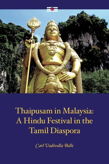 Thaipusam in Malaysia: A Hindu Festival in the Tamil Diaspora - Paperback