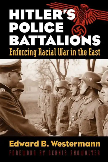 Hitler's Police Battalions: Enforcing Racial War in the East - Paperback