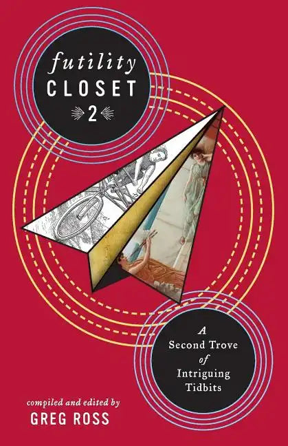 Futility Closet 2: A Second Trove of Intriguing Tidbits - Paperback