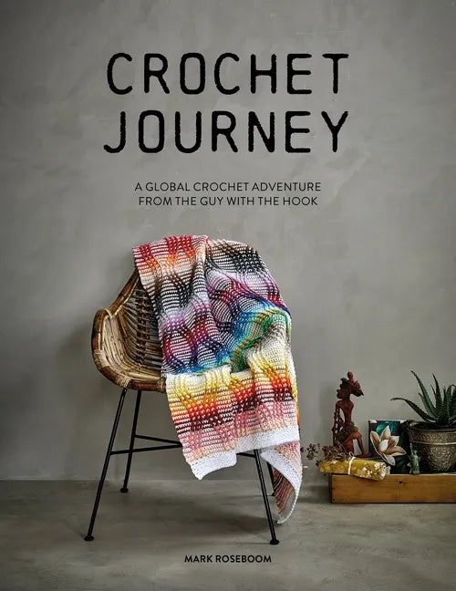 Crochet Journey: A Global Crochet Adventure from the Guy with the Hook - Paperback