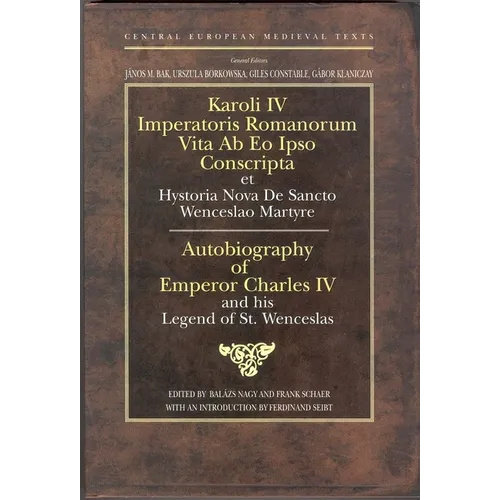 Autobiography of Emperor Charles IV and His Legend of St Wenceslas - Hardcover