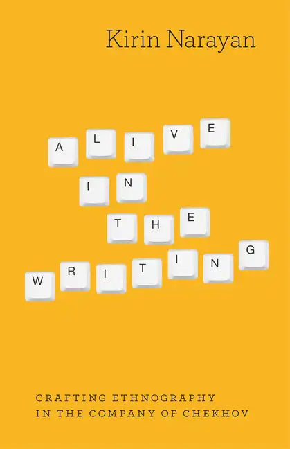 Alive in the Writing: Crafting Ethnography in the Company of Chekhov - Paperback