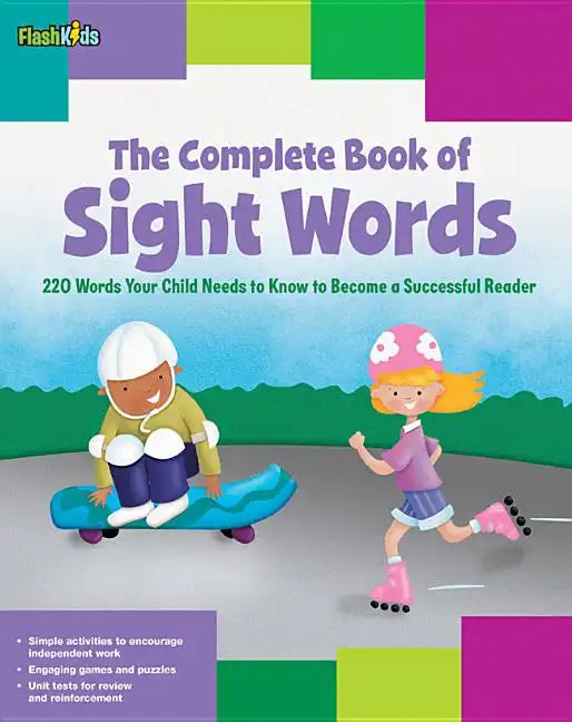 The Complete Book of Sight Words: 220 Words Your Child Needs to Know to Become a Successful Reader - Paperback