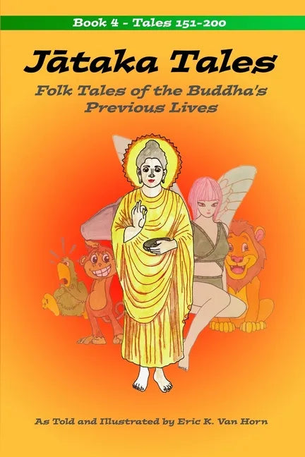 Jātaka Tales: Volume 4: Folk Tales of the Buddha's Previous Lives - Paperback