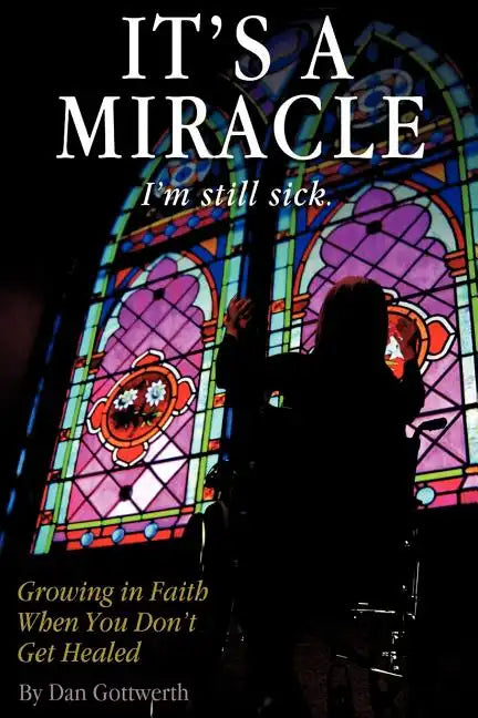 It's a Miracle, I'm Still Sick - Paperback