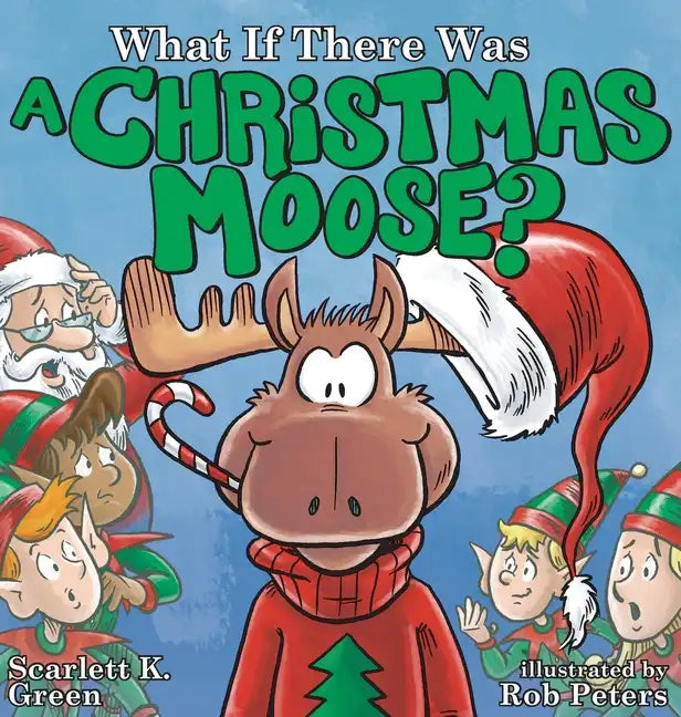 What If There Was A Christmas Moose? - Hardcover