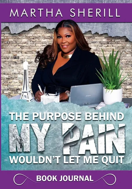 The Purpose Behind My Pain Wouldn't Let Me Quit Book Journal - Paperback