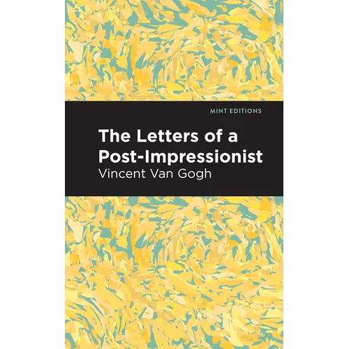 The Letters of a Post-Impressionist: Being the Familiar Correspondence of Vincent Van Gogh - Paperback