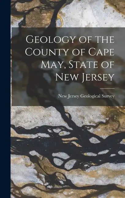 Geology of the County of Cape May, State of New Jersey - Hardcover