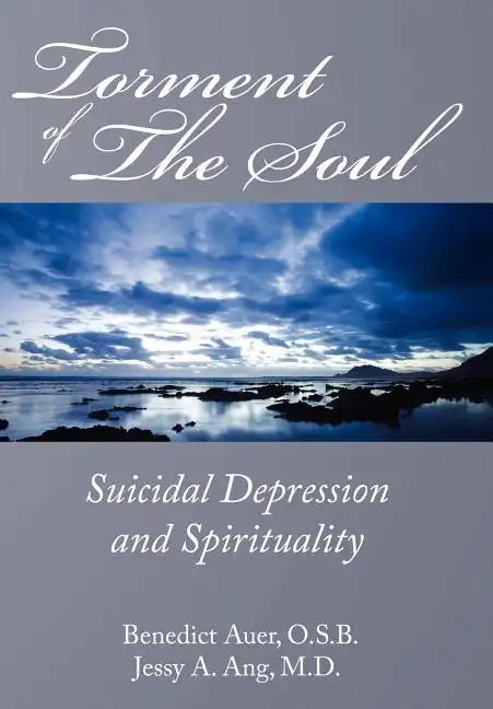 Torment of the Soul: Suicidal Depression and Spirituality - Hardcover