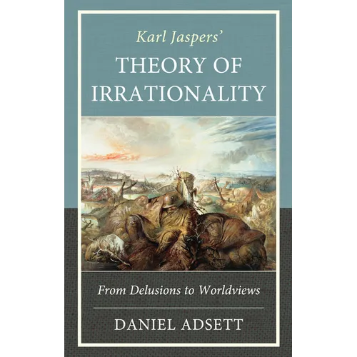 Karl Jaspers' Theory of Irrationality - Hardcover