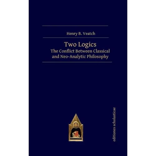 Two Logics: The Conflict Between Classical and Neo-Analytic Philosophy - Hardcover