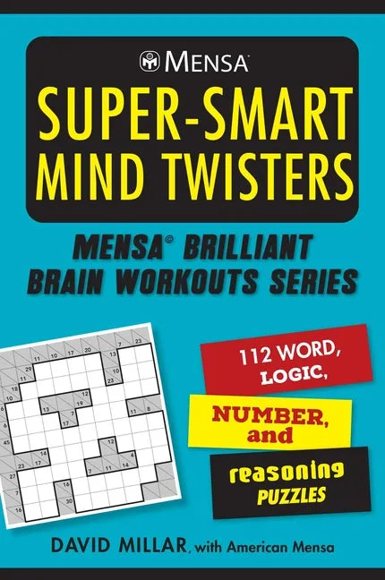 Mensa(r) Super-Smart Mind Twisters: 112 Word, Logic, Number, and Reasoning Puzzles - Paperback