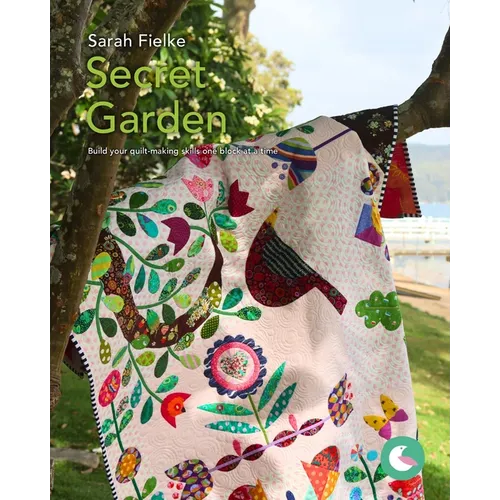 The Secret Garden Quilt Pattern and Videos: Build your quilt-making skills one step at a time - Paperback