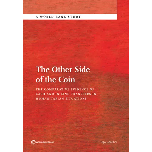 Other Side of the Coin: The Comparative Evidence of Cash and In-Kind Transfers in Humanitarian Situations? - Paperback
