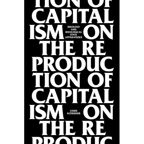 On the Reproduction of Capitalism: Ideology and Ideological State Apparatuses - Paperback