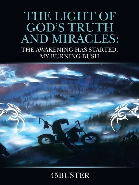 The Light of God's Truth and Miracles: The Awakening Has Started. My Burning Bush - Paperback