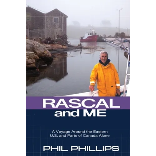 Rascal and Me: A Voyage Around the Eastern U.S. and Parts of Canada Alone - Paperback