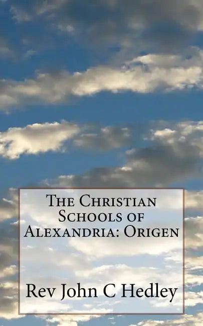 The Christian Schools of Alexandria: Origen - Paperback