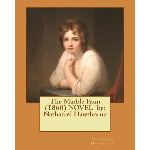 The Marble Faun (1860) NOVEL by: Nathaniel Hawthorne - Paperback