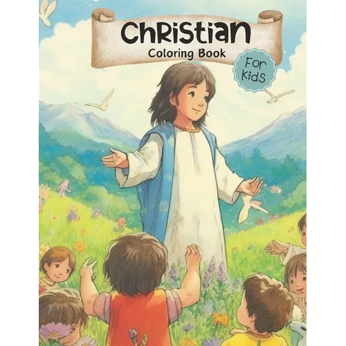 Christian Coloring Book for Kids: Wholesome Faith Based Illustrations Including Jesus, Bible, Children, Families / Coloring Pages for Ages 3-5, 4-8, 6 - Paperback