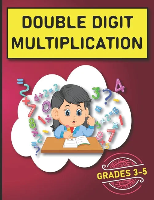 Double Digit Multiplication: 2900 Multiplication Practice Problems for Grades 3-5 - Paperback