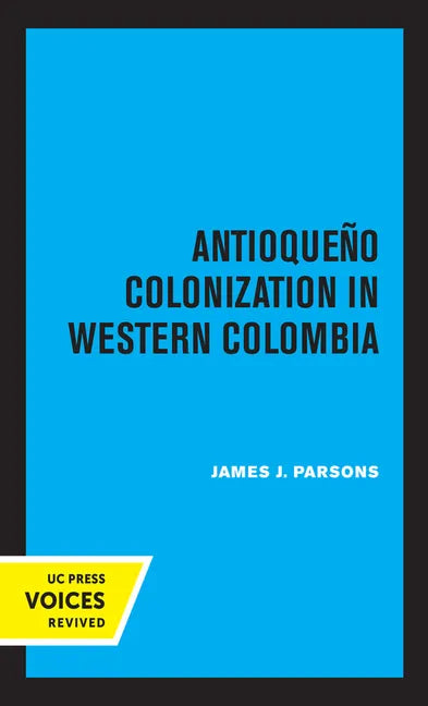 Antioqueno Colonization in Western Colombia, Revised Edition: Volume 32 - Paperback