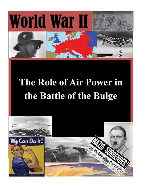 The Role of Air Power in the Battle of the Bulge - Paperback