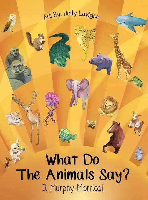 What Do The Animals Say? - Hardcover