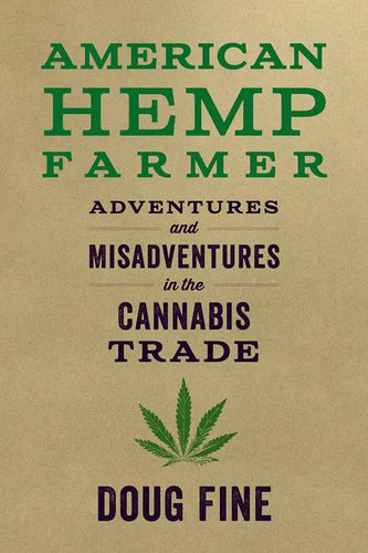 American Hemp Farmer: Adventures and Misadventures in the Cannabis Trade - Paperback