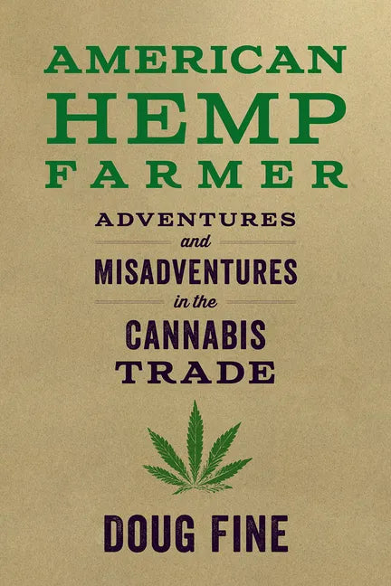 American Hemp Farmer: Adventures and Misadventures in the Cannabis Trade - Paperback