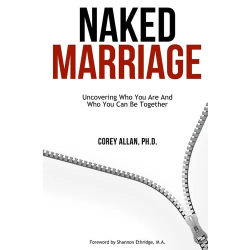 Naked Marriage: Uncovering Who You Are And Who You Can Be Together - Paperback