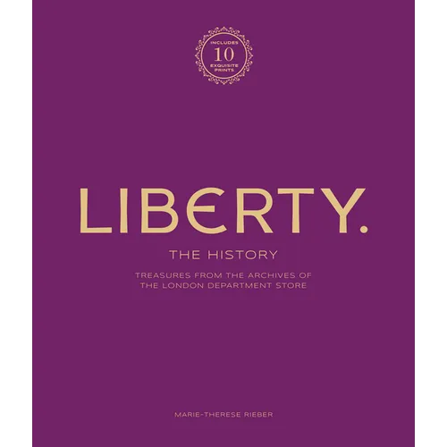Liberty: The History - Luxury Edition: Treasure from the Archives of the London Department Store - Hardcover