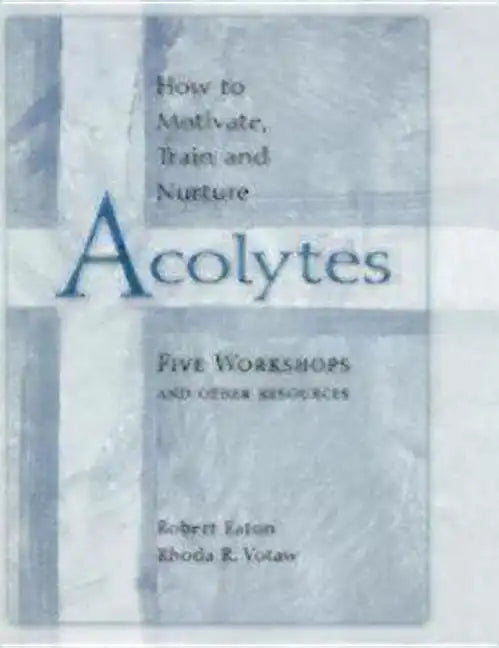 How to Motivate, Train and Nurture Acolytes - Paperback