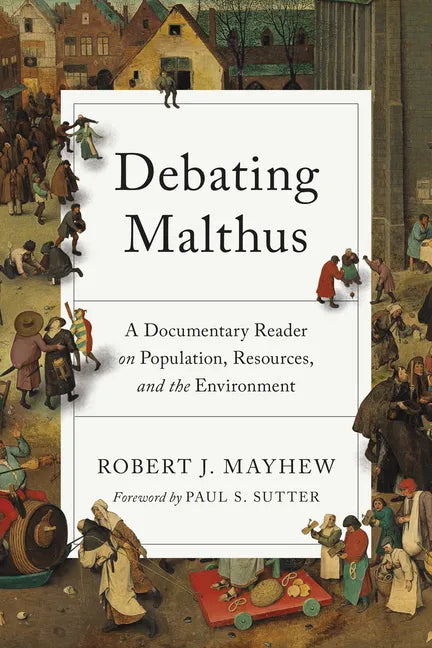 Debating Malthus: A Documentary Reader on Population, Resources, and the Environment - Paperback