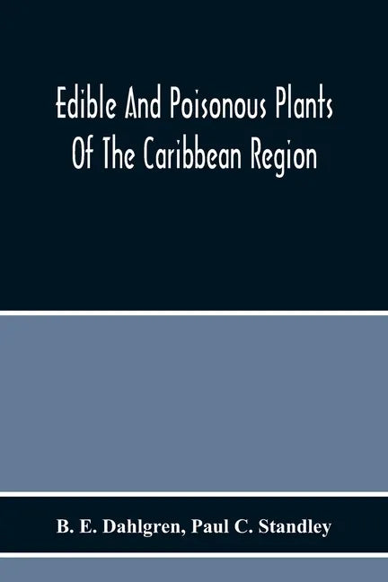 Edible And Poisonous Plants Of The Caribbean Region - Paperback