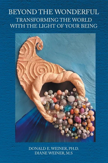 Beyond the Wonderful: Transforming the World with the Light of Your Being - Paperback