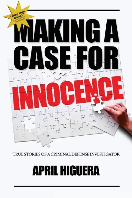 Making a Case for Innocence: True Stories of a Criminal Defense Investigator - Paperback